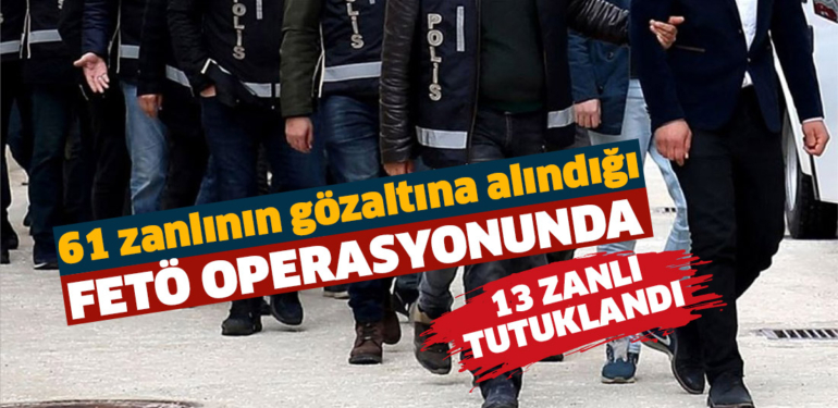 Kütahya merkezli FETÖ operasyonunda 13 zanlı tutuklandı