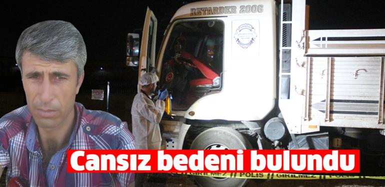 Arkadaşıyla yemek yedikten sonra uyumaya geçtiği kamyonda ölü bulundu