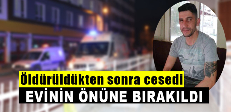 Kütahya’da bir kişi evinin önünde öldürülmüş halde bulundu