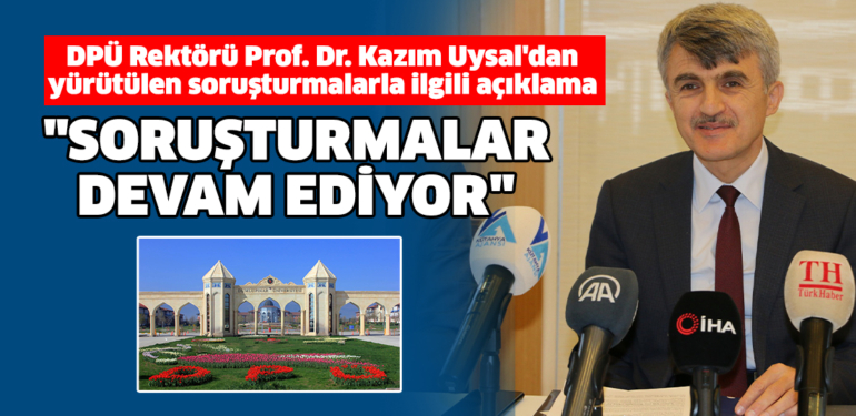 DPÜ Rektörü Prof. Dr. Kazım Uysal, usulsüzlük iddialarıyla ilgili açıklama yaptı