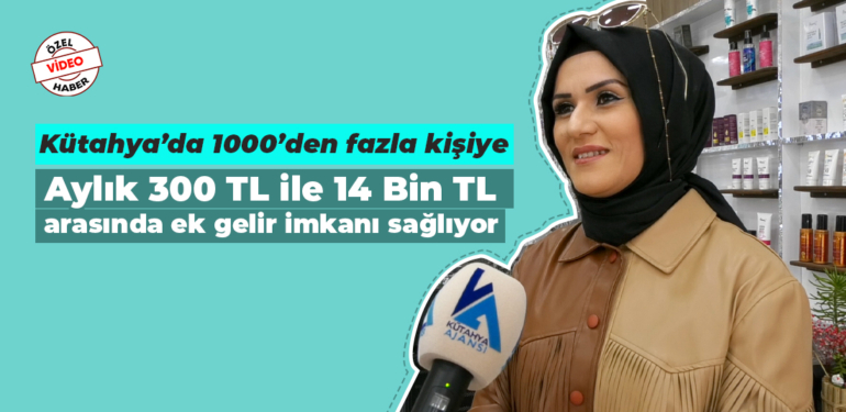 Kütahya’da 1.000 den fazla kişiye iş imkanı sağlıyor