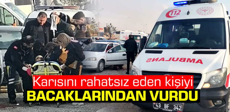 Kütahya’da eşine tacizde bulunduğunu iddia ettiği kişiyi tabancayla yaraladı