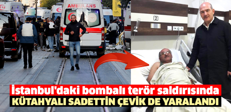 İstiklal Caddesi’ndeki patlamada yaralanan Kütahyalı Sadettin Çevik o anları anlattı