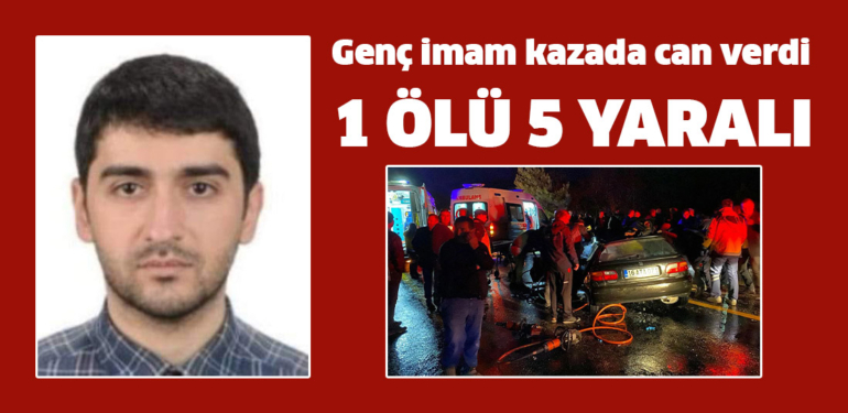 Kütahya’da görev yapan imam kazada hayatını kaybetti