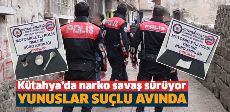 Kütahya’da uyuşturucu ile savaş sürüyor, 2 kişi daha yakalandı