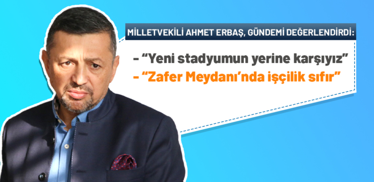 MHP Kütahya Milletvekili Ahmet Erbaş, gündeme dair açıklamalar yaptı