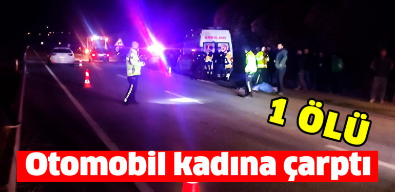 Kütahya’da otomobilin çarptığı kadın öldü