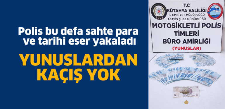 Yunuslar bu defa sahte para ve altın yakaladı