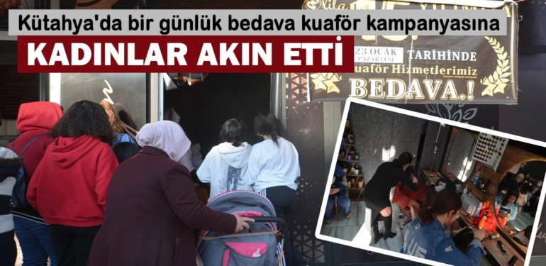 Kütahya’da 1 günlük ücretsiz kuaföre kadınlar akın etti
