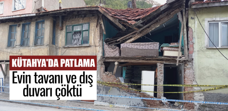 Kütahya’da gaz sıkışması nedeniyle patlama meydana geldi