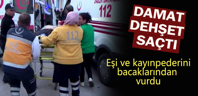 Kütahya’da damat dehşeti: 2 yaralı