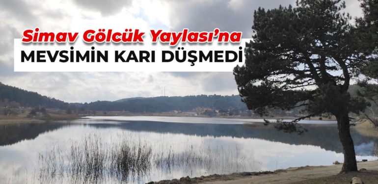 Simav’daki 1450 rakımlı Gölcük Yaylası’na henüz kar düşmedi