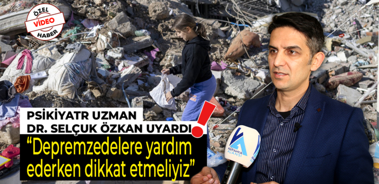 Kütahya’daki depremzedelere nasıl davranılması gerekiyor?