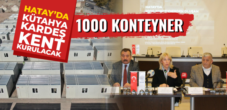 Hatay’da 1000 konteynerlik “Kütahya Konteyner Kent” kurulacak