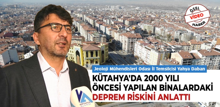 Kütahya’da 2000 yılı öncesi yapılan binaların risk durumu