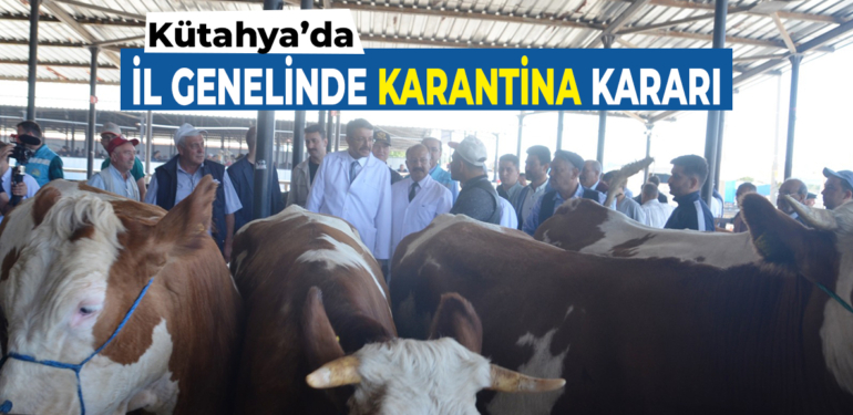 Kütahya’da şap hastalığı nedeniyle hayvan pazarları kapatıldı