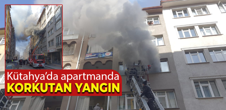 Kütahya’da apartmanda korkutan yangın