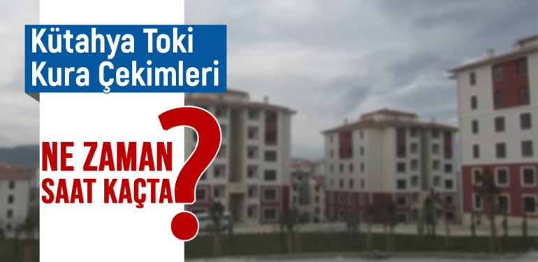 Kütahya’da “İlk Evim, İlk İş Yerim” projesi kuraları çekilecek