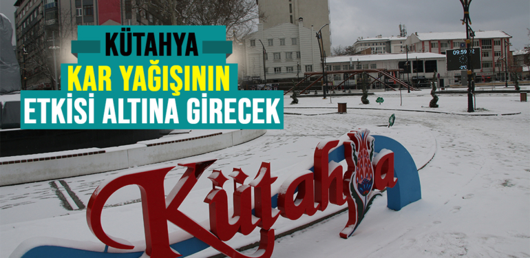 Kütahya’nın kar yağışının etkisi altına girmesi bekleniyor