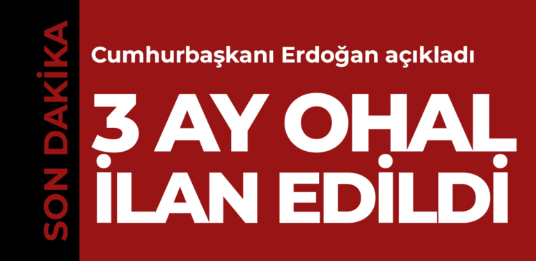 10 ilde 3 ay OHAL ilan edildi