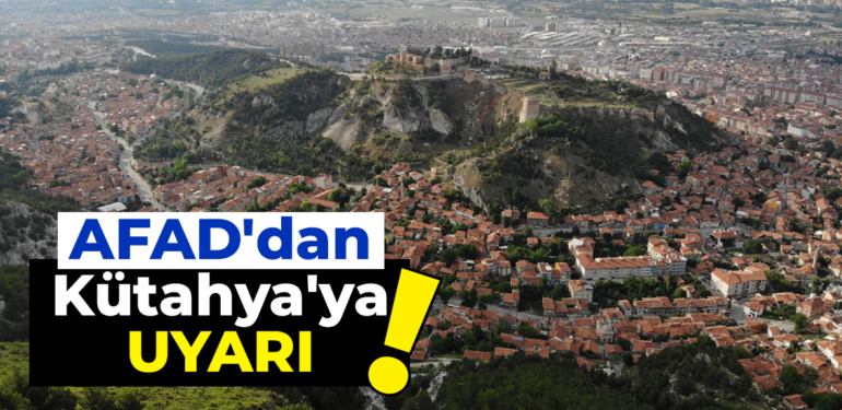 AFAD Kütahya’da yaşayanların telefonlarına uyarı mesajı gönderdi