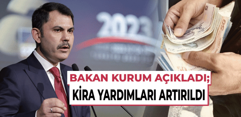 Bakan açıkladı; Kira yardımları artırıldı