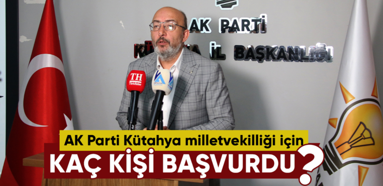 Kütahya’da AK Parti milletvekilliği aday adayları açıklandı