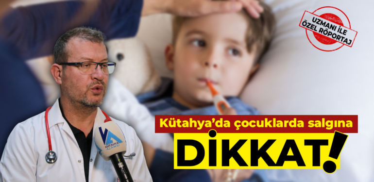 Kütahya’da çocuklarda salgına dikkat!