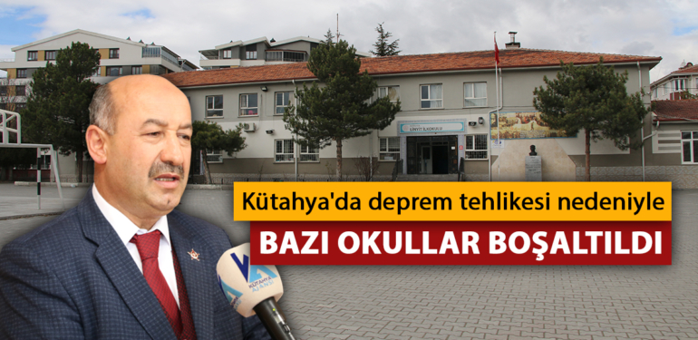 İşte deprem tehlikesi nedeniyle Kütahya’da boşaltılan ve taşınan okullar