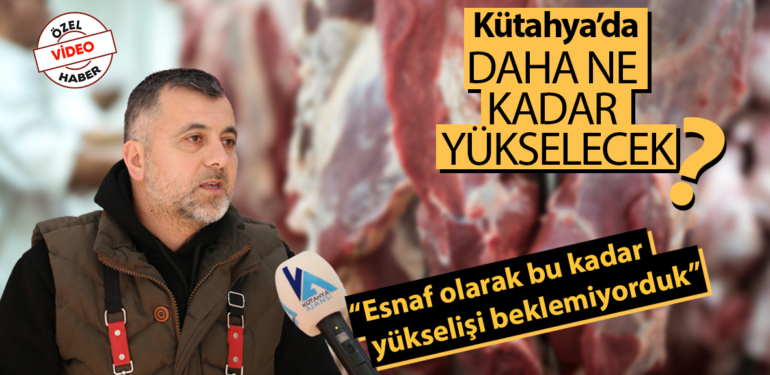 Kütahya’da et fiyatları düşecek mi?