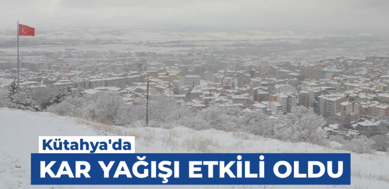 Kütahya’da sabah saatlerinde başlayan kar yağışı aralıklarla devam etti.