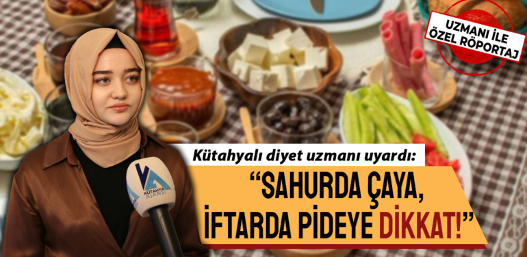 Kütahyalı diyetisyen sahur ve iftar sofralarına dikkat çekti