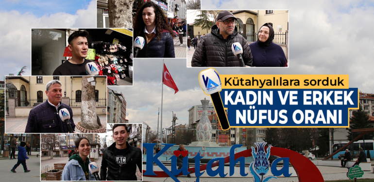 Kütahyalılara kadın ve erkek nüfus oranını sorduk