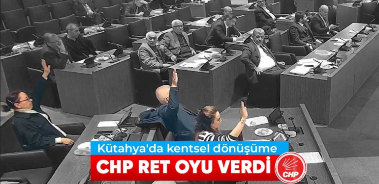 Kütahya’da, CHP kentsel dönüşüme karşı çıktı