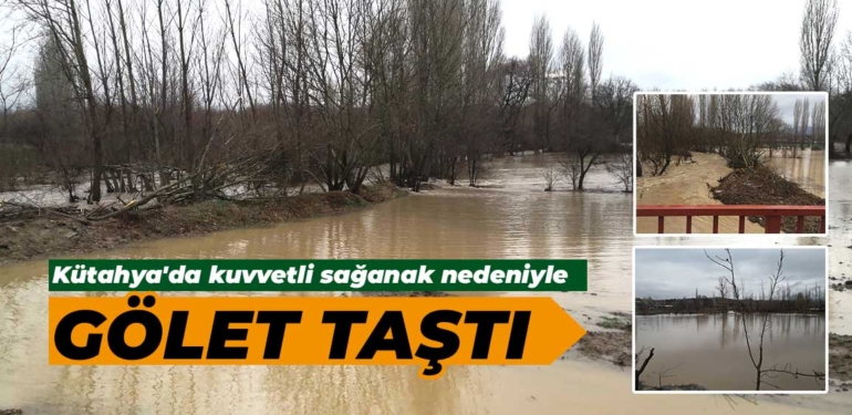 Kütahya’da kuvvetli sağanak nedeniyle gölet taştı