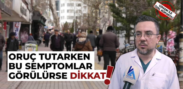 Oruç tutarken bu semptomlar görülürse dikkat!
