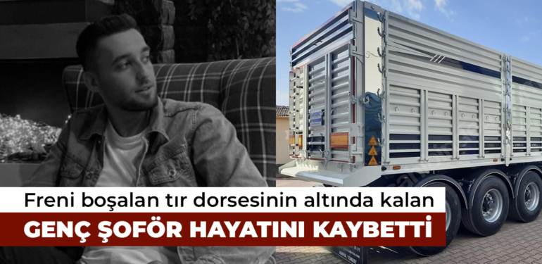 Kütahya’da freni boşalan tırın dorsesinin altında kalan şoför hayatını kaybetti