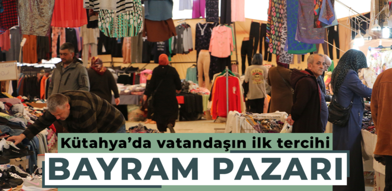 Kütahya bayram pazarı kapılarını açtı