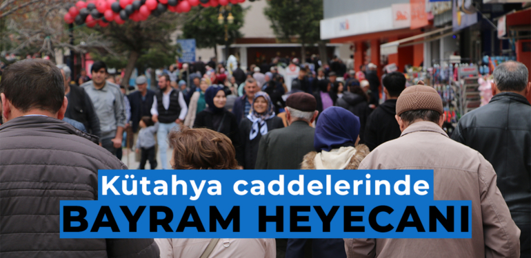 Kütahya’da bayram hareketliliği başladı