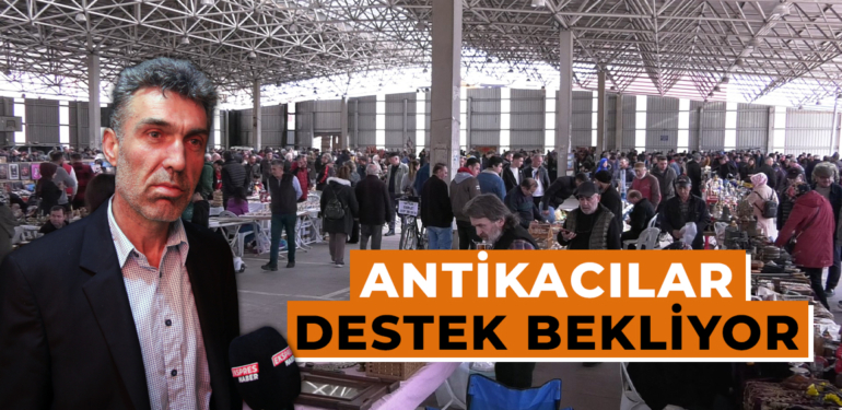 Kütahya’daki antika pazarında hedef en büyük olmak ama destek yeterli değil