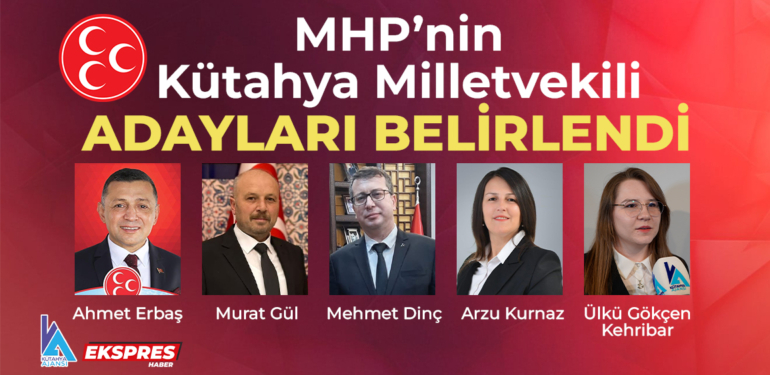 MHP’nin Kütahya Milletvekili adayları belli oldu