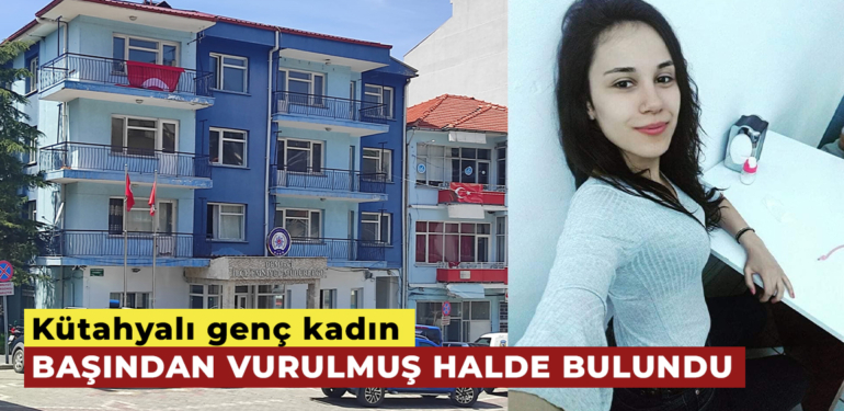 Manisa’da başından vurulan Kütahyalı genç kadın hastanede öldü