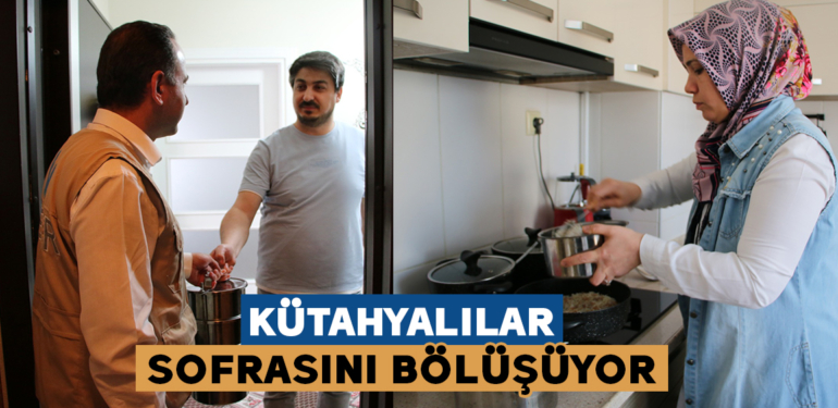 Kütahya’da komşuda pişti, sofralarda bölüşüldü
