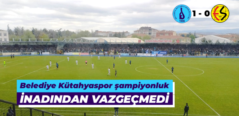 Belediye Kütahyaspor şampiyonluk inadından vazgeçmedi