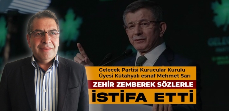 Gelecek Partisi Üyesi Kütahyalı esnaf Mehmet Sarı, partisinden istifa etti