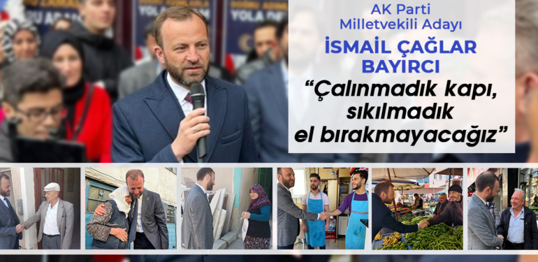 Bayırcı: “Çalınmadık kapı, sıkılmadık el bırakmayacağız”