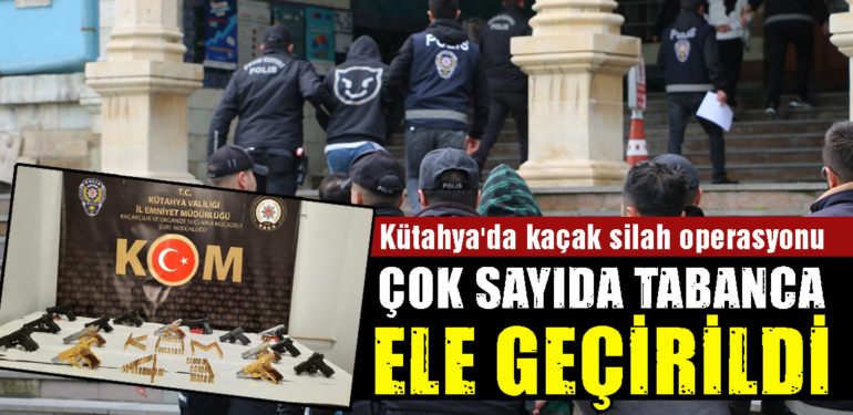 Kütahya’da ruhsatsız silah kaçakçılığı operasyonu: 7 gözaltı