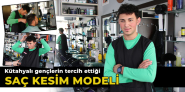 Kütahya'da gençlerin en çok tercih ettiği saç kesim modeli belli oldu