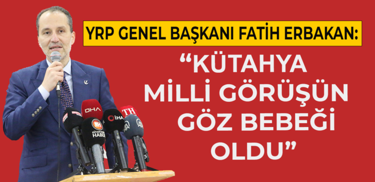 YRP Genel Başkanı Fatih Erbakan Kütahya’da konuştu