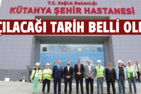 Kütahya Şehir Hastanesi’nde tarih belli oldu